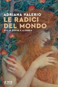 Cover Le radici del mondo. Eva, le donne e la Bibbia