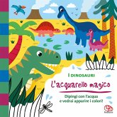 I dinosauri. L'acquarello magico I dinosauri. L'acquarello magico