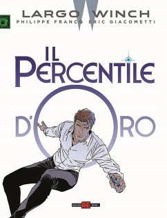 Largo Winch. Il percentile d'oro - Francq, Philippe; Giacometti, Eric