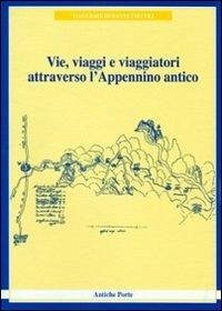 Cover Vie, viaggi e viaggiatori attraverso l'Appennino antico (viaggiare durante i secoli)