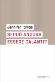 Si può ancora essere galanti? Si può ancora essere galanti?