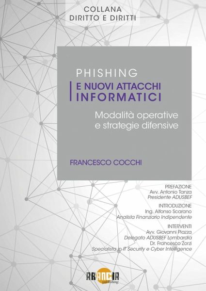 Phishing e nuovi attacchi informatici. Modalità operative e strategie difensive Phishing e nuovi attacchi informatici. Modalità operative e strategie difensive