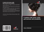 Il potere del lusso sulla percezione del prodotto Il potere del lusso sulla percezione del prodotto