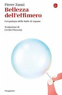 Cover Bellezza dell'effimero. Un'apologia delle bolle di sapone