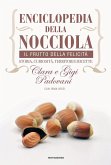 Enciclopedia della nocciola. Il frutto della felicità. Storia, curiosità, territori e ricette Enciclopedia della nocciola. Il frutto della felicità. Storia, curiosità, territori e ricette
