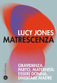 Matrescenza. Gravidanza, parto, maternità: essere donna, diventare madre Matrescenza. Gravidanza, parto, maternità: essere donna, diventare madre
