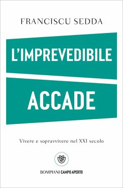 L' imprevedibile accade. Vivere e sopravvivere nel XXI secolo - Sedda, Franciscu