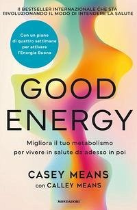 Cover Good energy. Migliora il tuo metabolismo per vivere in salute da adesso in poi