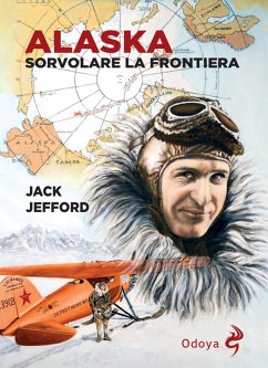 Alaska. Sorvolare la frontiera - Jefford, Jack