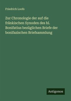 Cover Zur Chronologie der auf die fränkischen Synoden des hl. Bonifatius bezüglichen Briefe der bonifazischen Briefsammlung