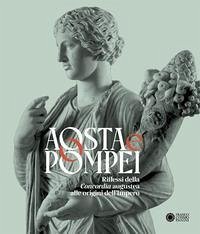 Cover Aosta e Pompei. Riflessi della Concordia augustea alle origini dell'impero. Ediz. italiana e francese