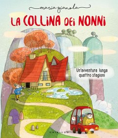 La collina dei nonni. Un'avventura lunga quattro stagioni - Gianola, Maria La collina dei nonni. Un'avventura lunga quattro stagioni - Gianola, Maria