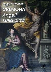 Cremona. Angeli sulla città - Fiorentini, Roberto