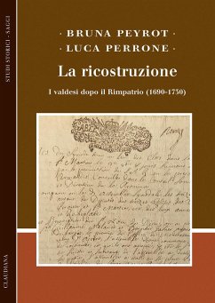 Cover La ricostruzione. I valdesi dopo il Rimpatrio (1690-1730)