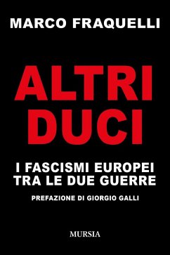 Altri duci. I fascismi europei tra le due guerre - Fraquelli, Marco Altri duci. I fascismi europei tra le due guerre - Fraquelli, Marco