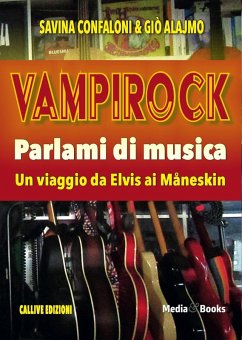 Vampirock. Parlami di musica. Un viaggio da Elvis ai Måneskin - Confaloni, Savina; Alajmo, Giò