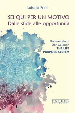 Sei qui per un motivo. Dalle sfide alle opportunità - Frati, Luisella