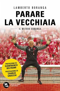 Parare la vecchiaia. Il metodo Boranga - Boranga, Lamberto