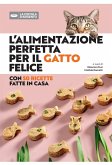L' alimentazione perfetta per il gatto felice L' alimentazione perfetta per il gatto felice