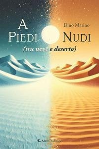 A piedi nudi (tra neve e deserto) - Dino, Marino A piedi nudi (tra neve e deserto) - Dino, Marino