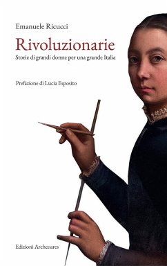 Cover Rivoluzionarie. Storie di grandi donne per una grande Italia