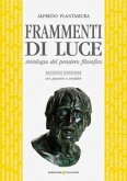 Frammenti di luce. Antologia del pensiero filosofico Frammenti di luce. Antologia del pensiero filosofico