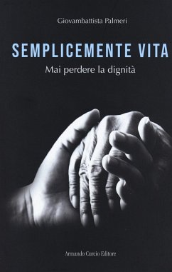 Semplicemente vita. Mai perdere la dignità Cover Semplicemente vita. Mai perdere la dignità