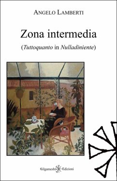 Zona intermedia. Tuttoquanto in Nulladiniente - Lamberti, Angelo