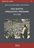 Italo Busetto, sindacalista partigiano (1915-1985) Italo Busetto, sindacalista partigiano (1915-1985)