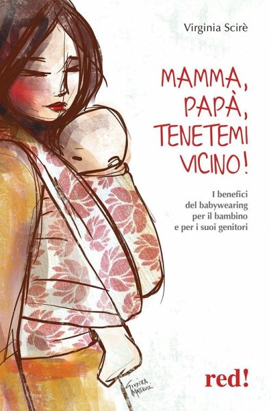 Mamma, papà, tenetemi vicino! I benefici del babywearing per il bambino e per i suoi genitori