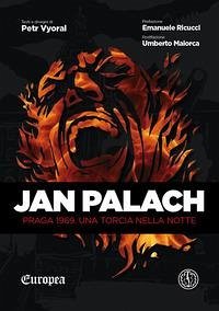 Jan Palach. Praga 1969. Una torcia nella notte - Vyoral, Petr