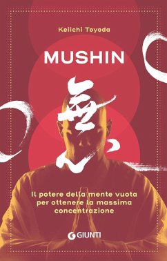Mushin. Il potere della mente vuota per ottenere la massima concentrazione - Toyoda, Keiichi