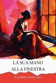 La sua mano alla finestra La sua mano alla finestra