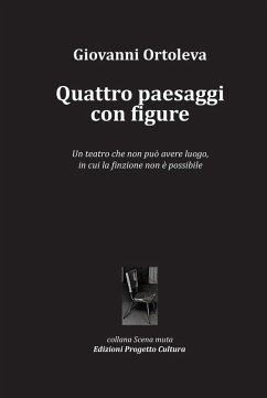 Cover Quattro paesaggi con figure. Un teatro che non può avere luogo, in cui la finzione non è possibile