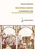 Seconda mano. Il valore delle cose fra Medioevo ed Età moderna Seconda mano. Il valore delle cose fra Medioevo ed Età moderna