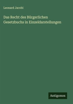 Das Recht des Bürgerlichen Gesetzbuchs in Einzeldarstellungen - Jacobi, Leonard