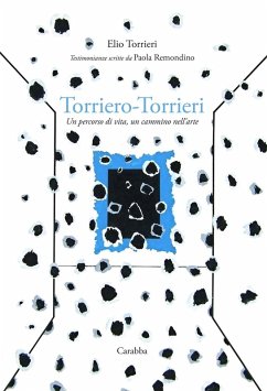 Torriero-Torrieri. Un percorso di vita, un cammino nell'arte - Torrieri, Elio
