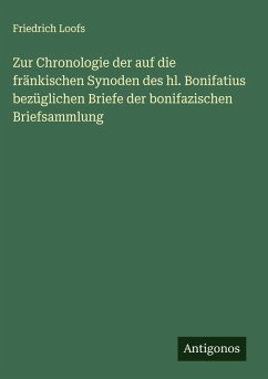 Cover Zur Chronologie der auf die fränkischen Synoden des hl. Bonifatius bezüglichen Briefe der bonifazischen Briefsammlung