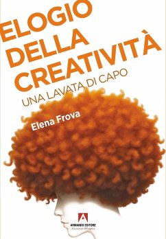 Elogio della creatività. Una lavata di capo - Frova, Elena