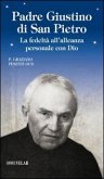 Padre Giustino di San Pietro. La fedeltà all'alleanza personale con Dio Padre Giustino di San Pietro. La fedeltà all'alleanza personale con Dio