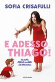E adesso... Thiago! Il mio primo anno da mamma E adesso... Thiago! Il mio primo anno da mamma