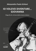 'Io volevo diventare... Giovanna'. Biografia di un'icona della musica italiana