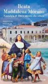 Beata Maddalena Morano. Nostalgia di Dio e amore che educa Beata Maddalena Morano. Nostalgia di Dio e amore che educa