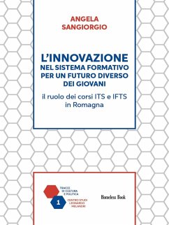 Cover L' innovazione nel sistema formativo per un futuro diverso dei giovani. Il ruolo dei corsi ITS e IFTS in Romagna