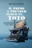 Il primo a prender fuoco fu Totò. La grande storia di monsù Peppino cuoco errante
