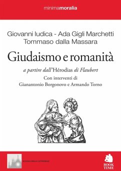 Giudaismo e romanità. A partire dall'«Hérodias» di Flaubert - Iudica, Giovanni; Gigli Marchetti, Ada; Dalla Massara, Tommaso