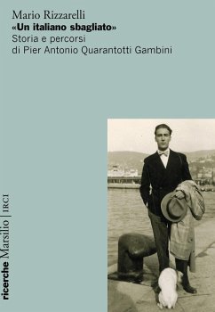 Cover 'Un italiano sbagliato'. Storia e percorsi di Pier Antonio Quarantotti Gambini