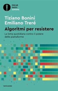 Cover Algoritmi per resistere. La lotta quotidiana contro il potere delle piattaforme