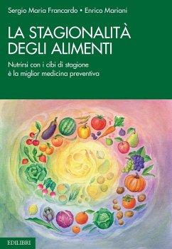 Cover La stagionalità degli alimenti. Nutrirsi con i cibi di stagione è la miglior medicina preventiva