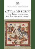 L' India dei turchi. Una storia dimenticata del subcontinente indiano L' India dei turchi. Una storia dimenticata del subcontinente indiano